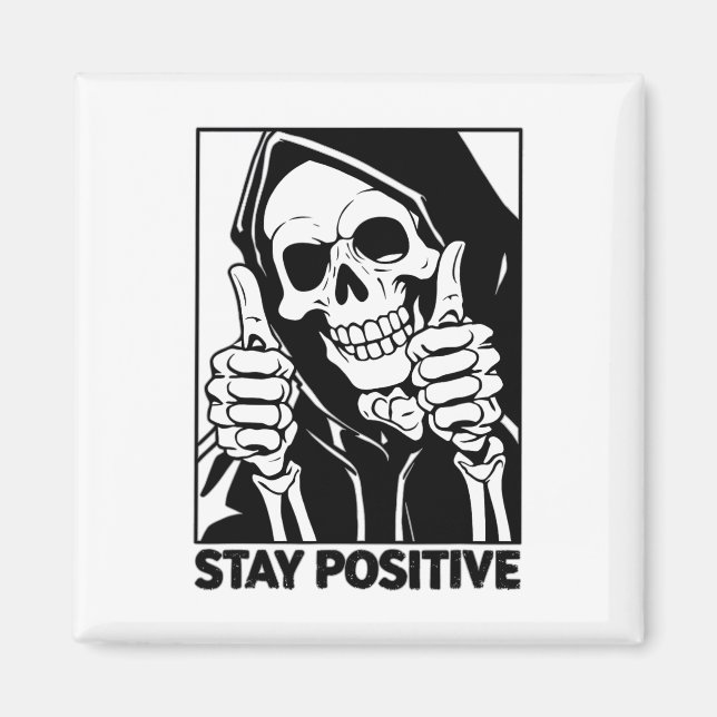Motivational Stay Positive Skeleton Grim Reaper Ha Magnet (Front)
