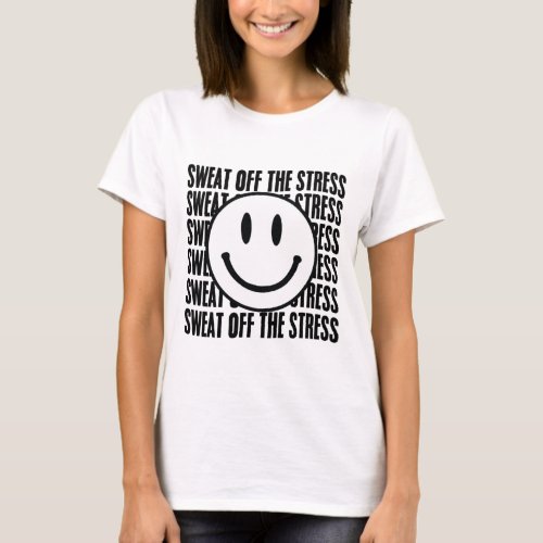 Motivational Sweat Off The Stress Mental Health  T_Shirt