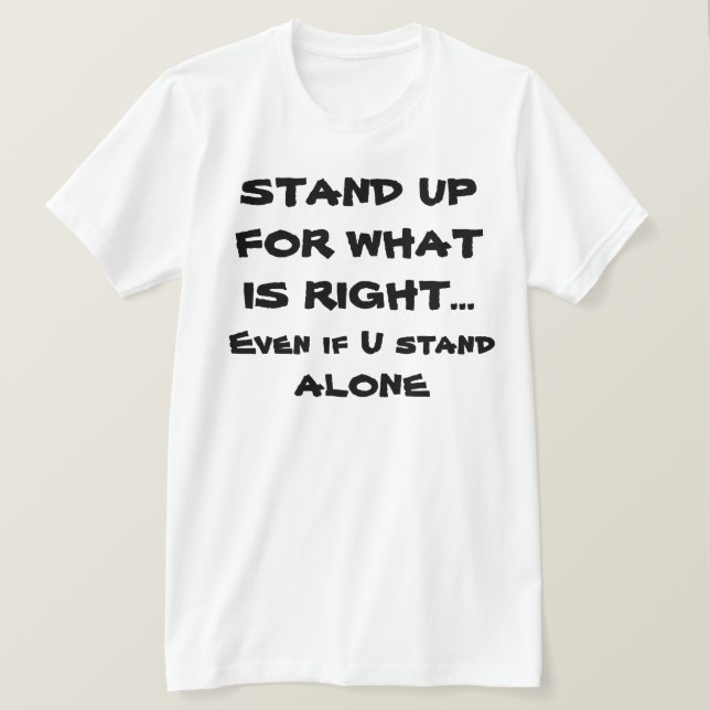 Motivational T-shirts-Stand up for what is Right T-Shirt (Design Front)