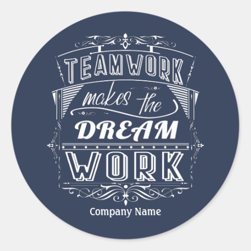 Motivational Teamwork Makes The Dream Work Classic Round Sticker