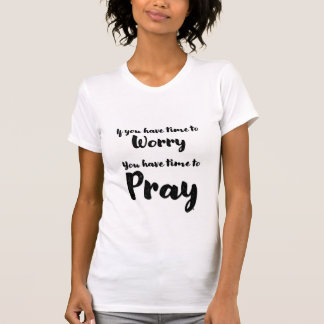 Motivational Tee Shirt - Don't Worry - Pray