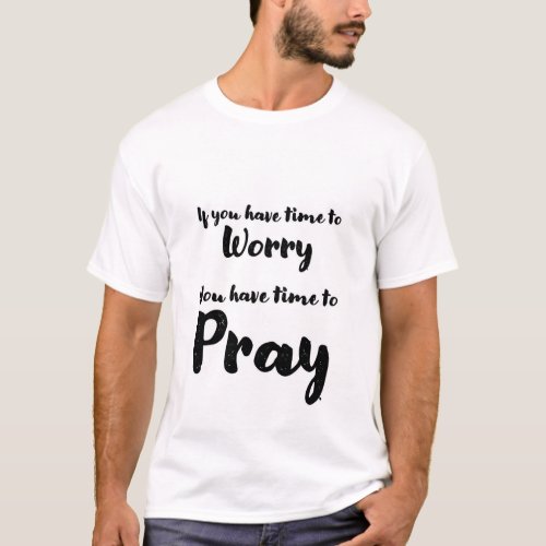 Motivational Tee Shirt for Men_ Dont Worry _ Pray