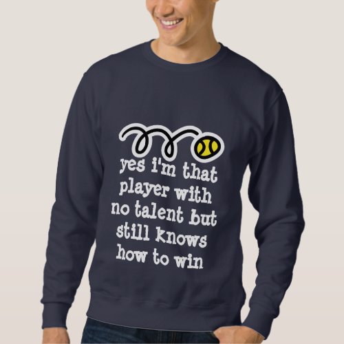 Motivational tennis shirt with funny quote