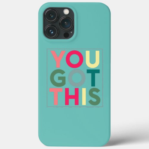 Motivational Testing Day For Teacher You Got This iPhone 13 Pro Max Case