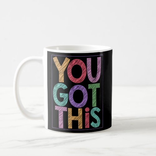Motivational Testing Day For Teacher You Got This Coffee Mug