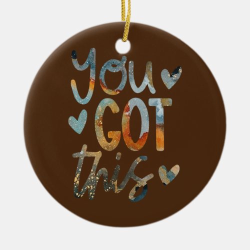 Motivational Testing Day Gift For Teacher You Got Ceramic Ornament