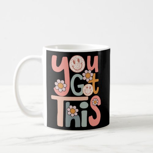 Motivational Testing Day Teacher Student You Got T Coffee Mug