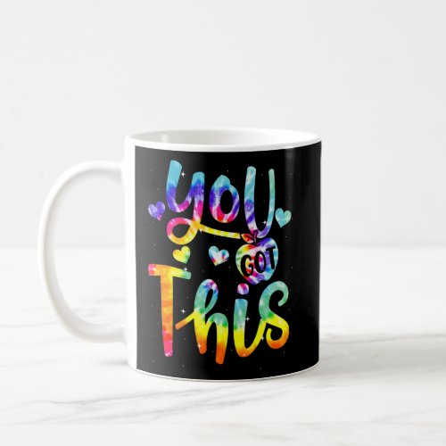 Motivational Testing Day Tie Dye  Teacher You Got  Coffee Mug