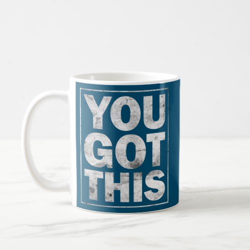 Motivational Testing s For Teachers You Got This  Coffee Mug