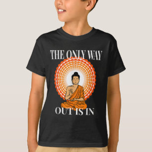 Motivational The Only Way Out Is In & Through T-Shirt