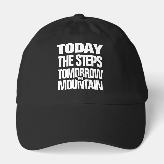 Motivational Today the Steps Tomorrow the Mountain Hat (Front)
