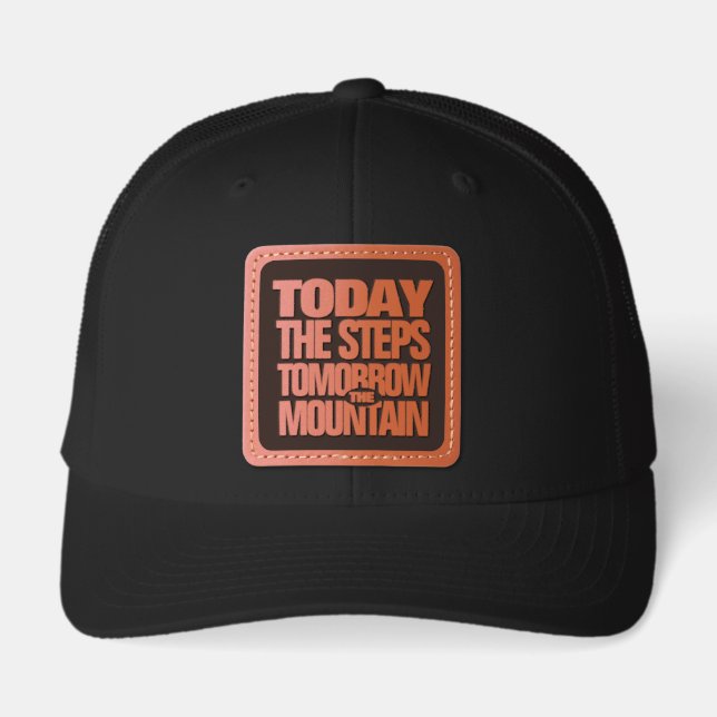 Motivational Today the Steps Tomorrow the Mountain Leather Patch Hat (Front)