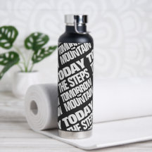 Motivational Today the Steps Tomorrow the Mountain