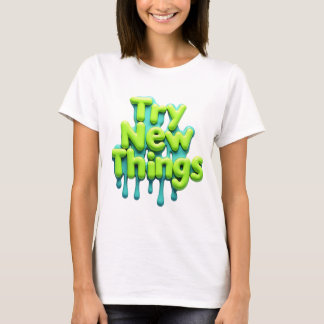 Motivational Try New Things Quote Colorful Drip De T-Shirt