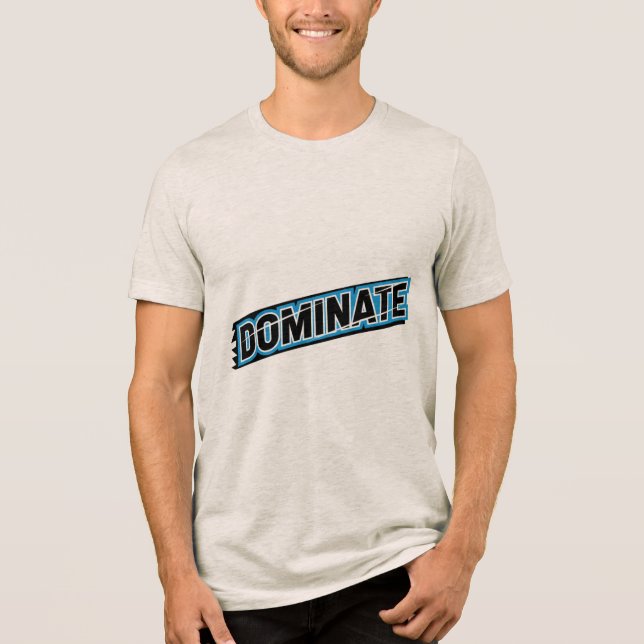 Motivational Typography DOMINATE T-Shirt Tri-Blend Shirt (Front)