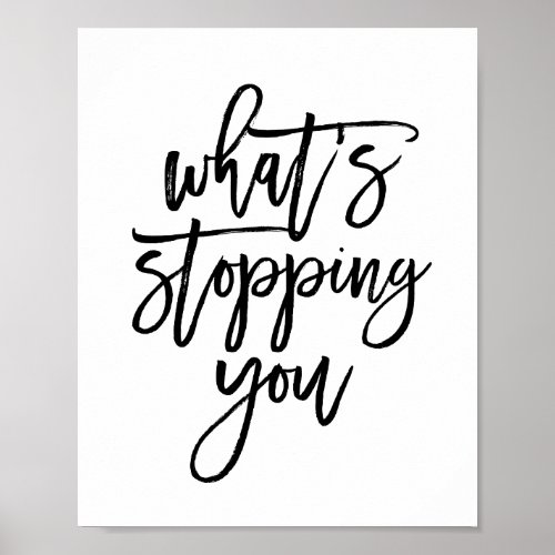 Motivational Typography Quote Whats Stopping You Poster