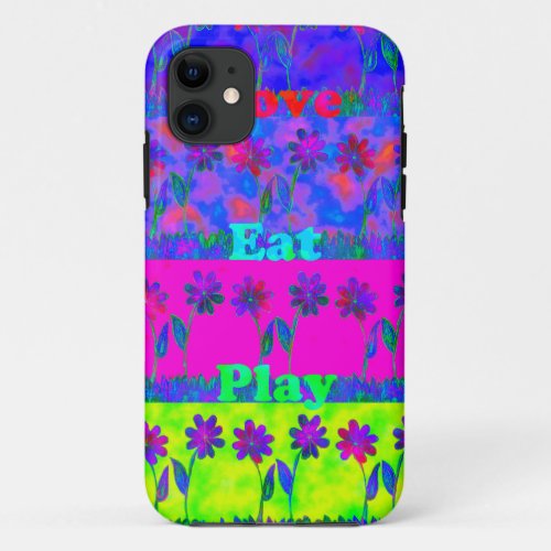 Motivational Vibrant Eat Love  Play Art Print  iPhone 11 Case