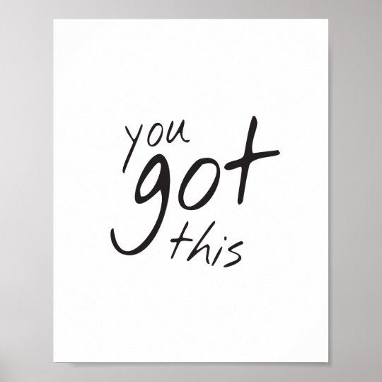 Motivational wall decor, you got this quote poster | Zazzle.com