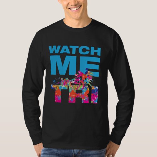 Motivational Watch Me Color Triathlon Sport Love T_Shirt
