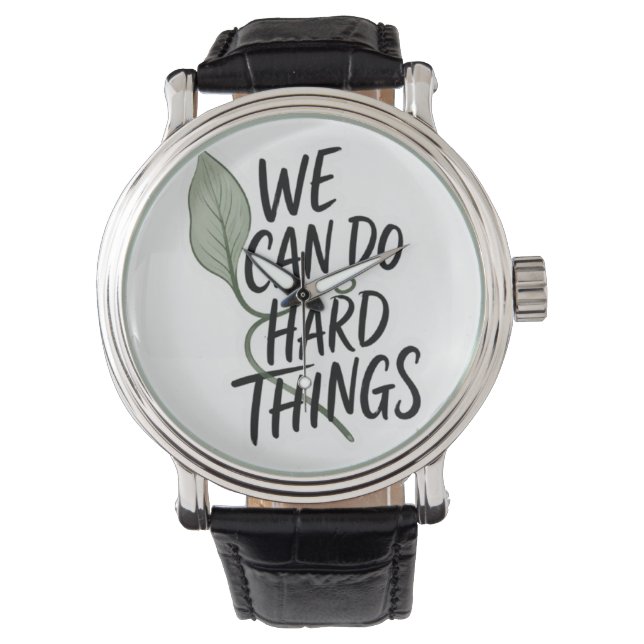 Motivational "We Can Do Hard Things" Leather Watch (Front)