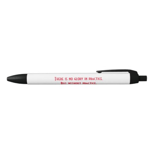 Motivational Without Practice there is no Glory Black Ink Pen