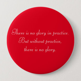Motivational Without Practice there is no Glory Pinback Button