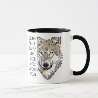 Motivational Wolf Quote T-Shirt - You Run the Day  Mug