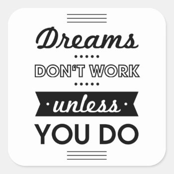 Motivational Words About Dreams And Work Square Sticker by tashatzazzle at Zazzle