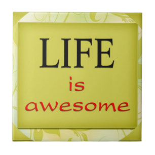 Motivational Words Artistic Tiles:Life Is Awesome Tile