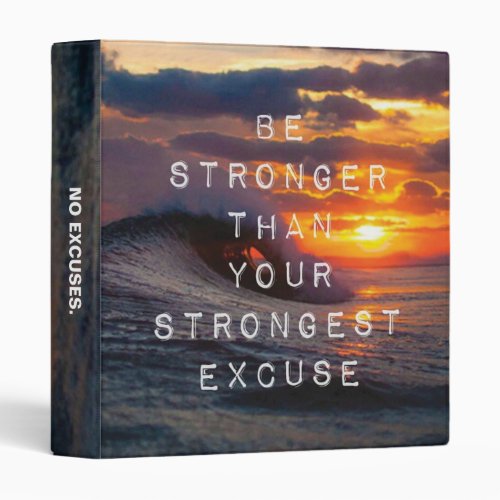 Motivational Words _ Be Stronger Than Your Excuses 3 Ring Binder