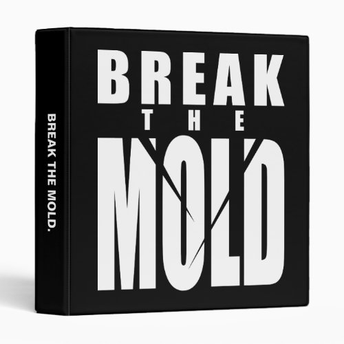 Motivational Words _ Break The Mold 3 Ring Binder