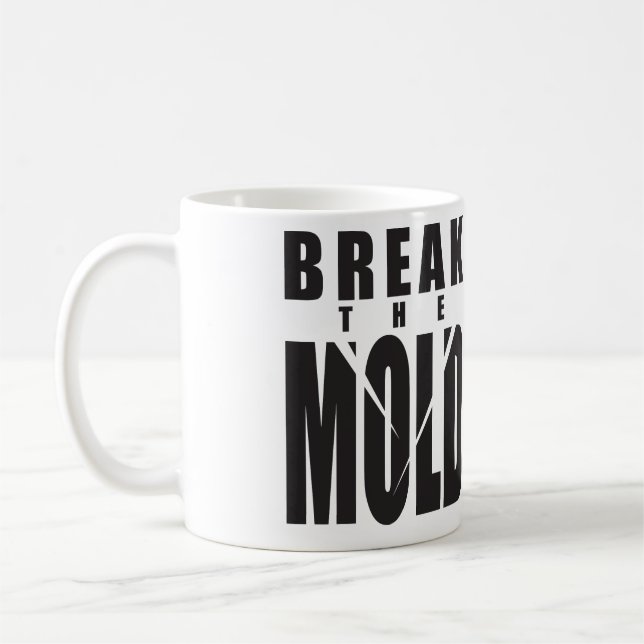 Motivational Words - Break The Mold Coffee Mug (Left)