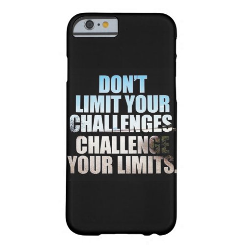 Motivational Words _ Challenge Your Limits Barely There iPhone 6 Case