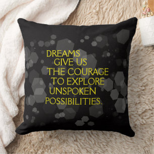 Motivational Words: Dreams Give Us the Courage ... Throw Pillow