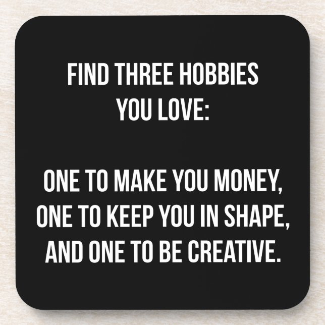 Motivational Words - Find Three Hobbies You Love Beverage Coaster (Front)