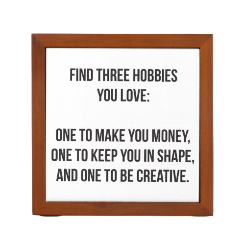 Motivational Words _ Find Three Hobbies You Love PencilPen Holder