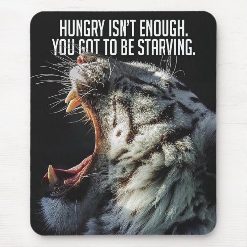 Motivational Words _ Hungry Is Not Enough Mouse Pad