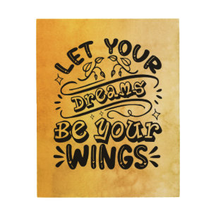 Motivational Words Let Your Dreams Be Your Wings Wood Wall Art