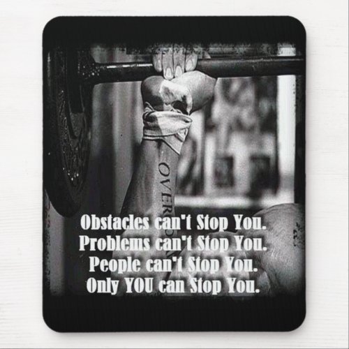 Motivational Words _ Obstacles Cant Stop You Mouse Pad