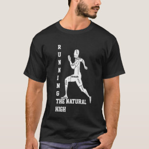 Motivational Words, Running - the Natural High T-Shirt