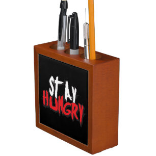 Motivational Words - Stay Hungry Pencil Holder