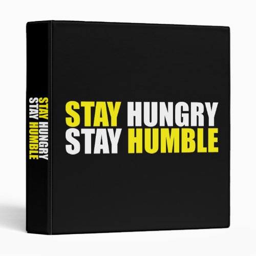 Motivational Words _ Stay Hungry Stay Humble 3 Ring Binder
