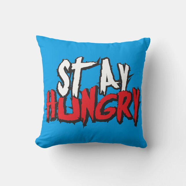Motivational Words - Stay Hungry Throw Pillow (Front)