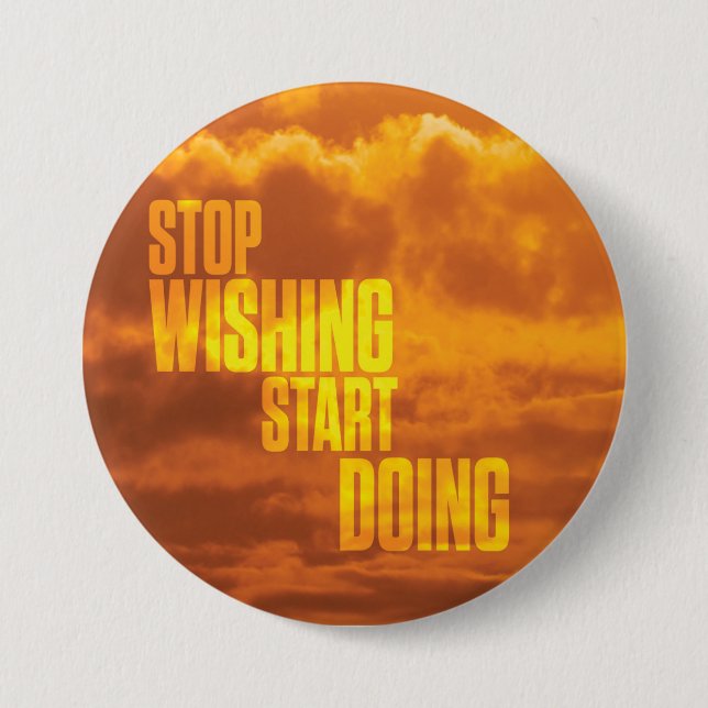 Motivational Words - Stop Wishing, Start Doing. Button (Front)