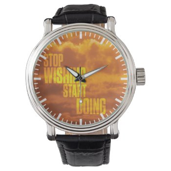 Motivational Words - Stop Wishing  Start Doing. Watch by physicalculture at Zazzle