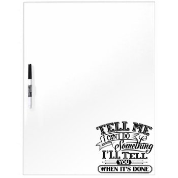 Motivational Words - Tell Me I Can't Do Something Dry Erase Board by physicalculture at Zazzle