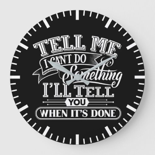 Motivational Words _ Tell Me I Cant Do Something Large Clock