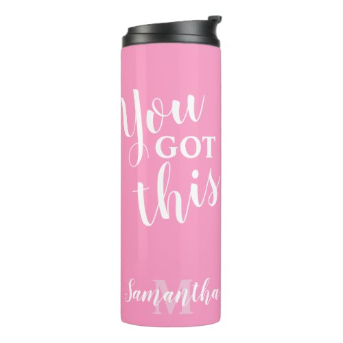 Motivational you got this pink name monogram thermal tumbler