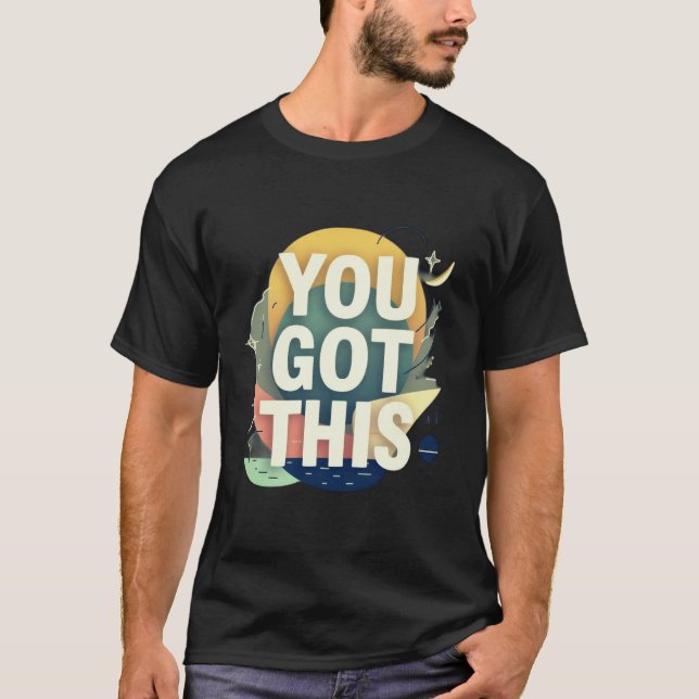 Motivational "You Got This" Typography T-Shirt (Front)