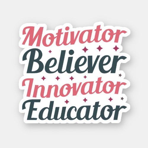 Motivator Believer Inovator Educator Sticker